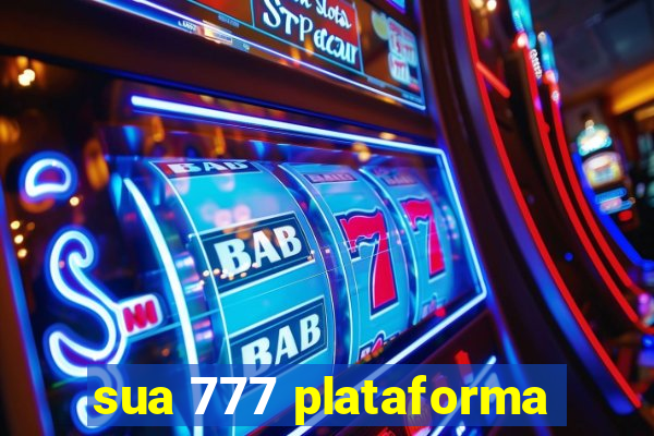 sua 777 plataforma